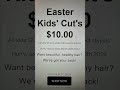 Kids’ Cuts $10.00 ends March 30th 2024