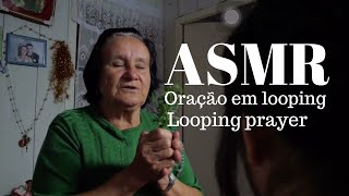 ASMR Benzedeira em looping - Looping prayer - Sons relaxantes para dormir