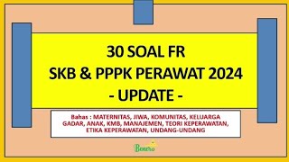 30 SOAL FR SKB \u0026 PPPK PERAWAT 2024