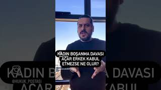 Kadın boşanma davası açar erkek kabul etmezse ne olur? Boşanma Avukatı Bilgehan Utku