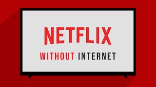 How to Watch Netflix on TV Without Internet