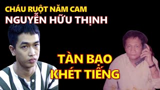 Tiểu sử Nguyễn Hữu Thịnh - Người cháu tàn bạo của ông trùm Năm Cam và cái kết...!