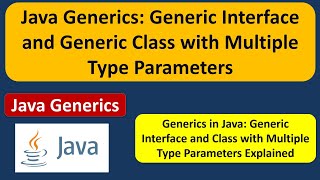 Java Generics: Generic Interface and Generic Class with Multiple Type Parameters | Generics in Java