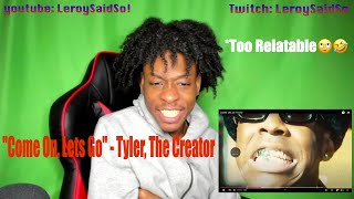 COME ON, LET'S GO | reaction ( Tyler, The Creator)