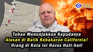 Tuhan Menunjukkan Kepadanya Alasan di balik Kebakaran California! Orang di kota ini Harus Hati-hati