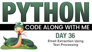 Python Code With Me - Day 36 - Email Extraction Using Text Processing
