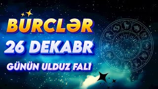 Bürclər 26 Dekabr 2024 (Günün Ulduz Falı) BÜRC TV