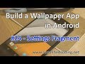 #24 Build a Wallpaper App in Android - Settings Fragment
