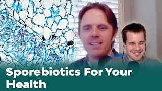 Using Spore-based Probiotics (Sporebiotics) to Improve Your Health - Podcast #157