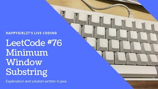 LeetCode 76. Minimum Window Substring Explanation and Solution EP3