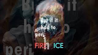 Tex Talks Poetry:  Fire and Ice by Robert Frost