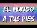 El Mundo A Tus Pies – Grupo Firme (Letra\Lyrics)