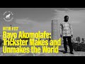 Bayo Akomolafe | Trickster Makes and Unmakes the World | HITW117