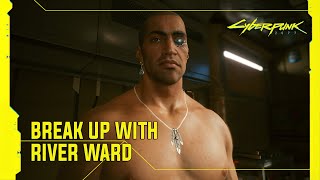 Cyberpunk 2077 - Breaking Up With River Ward After Romance