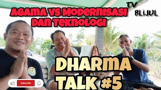 Dharma Talk - Agama vs Modernisasi dan Teknologi #5