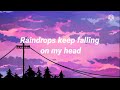 b.j thomas raindrops keep fallin on my head lyrics