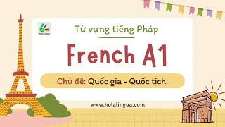 Từ vựng tiếng Pháp | Tên quốc gia - Quốc tịch trong tiếng Pháp | Tiếng Pháp A1