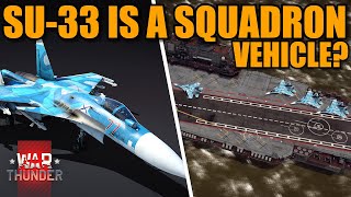 SU-33 DEVBLOG! It's going to be a SQUADRON VEHICLE?? - War Thunder