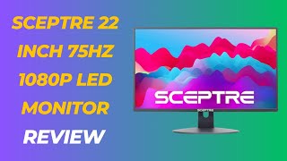 Sceptre 22 inch 75Hz 1080P LED Monitor Review