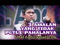 3 Amalan yang tidak putus: 1.Amal jariyah, 2.Ilmu bermanfaat 3. Anak sholeh yang mendoakan kepadanya