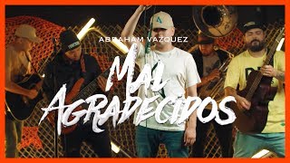 Mal Agradecidos - Abraham Vazquez - DEL Records 2019
