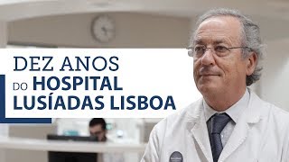 Dez anos do Hospital Lusíadas Lisboa