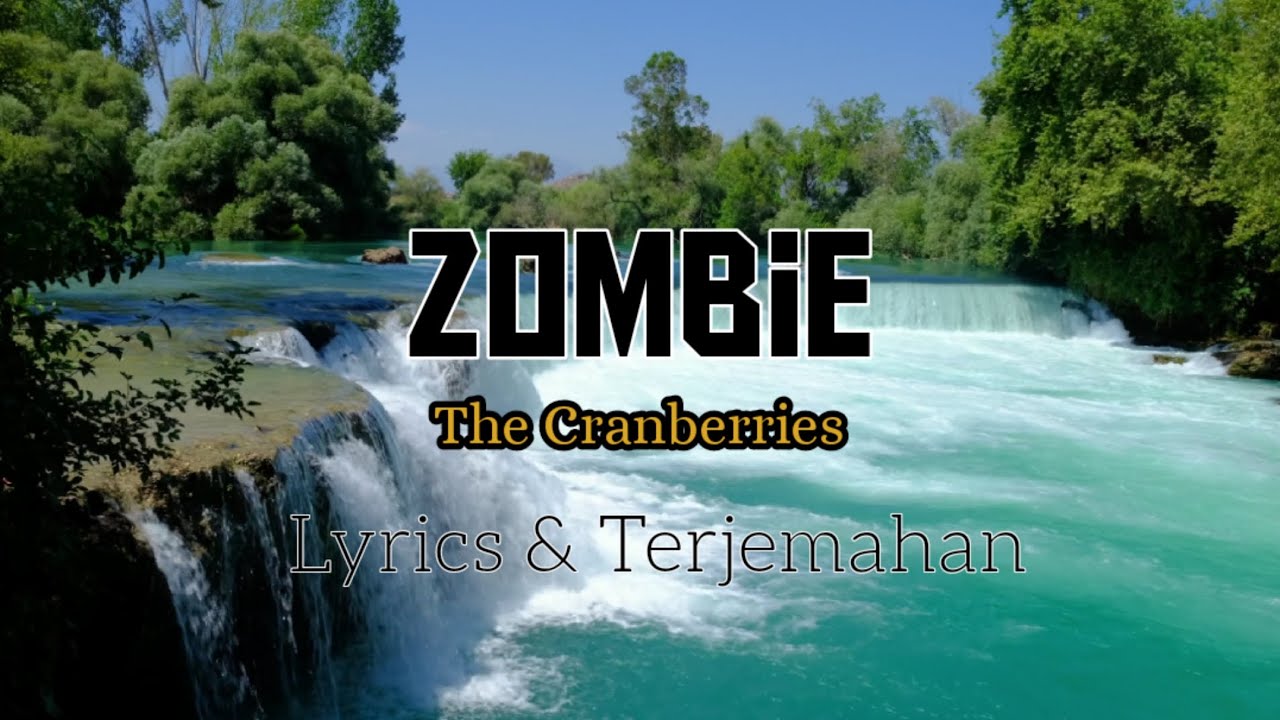 Zombie - The Cranberries | Lyrics + Terjemahan - YouTube