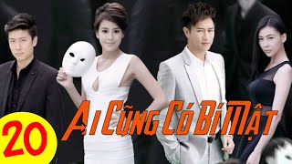 Ai Cũng Có Bí Mật - Ep 20| Trần Kiện Phong, Giang Ngữ Thần| Phim Tâm Lý - Tình Cảm