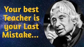 Your best teacher is your last mistake | APJ Abdul kalam life changing quotes |