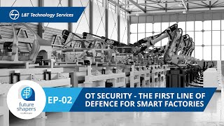 Future Shapers | Ep 2: OT Security - The First Line of Defence for Smart Factories