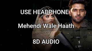 Mehendi Wale Haath  (8D 🎧 AUDIO) | Guru Randhawa | 3D Songs | Mehndi Wale Hath 8D Song | 8D Lyrics
