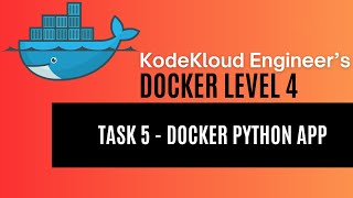KodeKloud Engineer - Docker Level 4 - Task 5 - Docker Python App