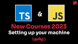 Setting up your machine for this Javascript & Typescript Courses 2023 | தமிழ்