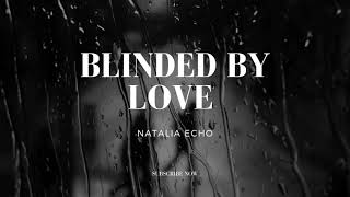 Blinded By Love - Natalia Echo (Audio) Ft @Stepmusic321