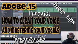 Adobe  Audition 1.5 Tutorial : How Clean your Voice \u0026 Mastering your Vocals. (basic tips tagalog)