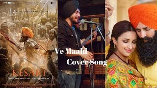 Ve Maahi | Arijit Singh | Asees Kaur | Kesari Movie | Sahib Singh Ft. Simran, Sid, Shivam  Cover