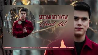 Setdar Geldiyew - Gerek dal