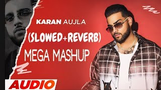 (MEGA MASHUP) X (SLOWED REVERB) || KARAN AUJLA || PUNJABI SONGS || 2024