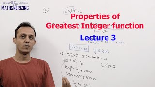Greatest Integer function: Properties (P2) Lecture 3