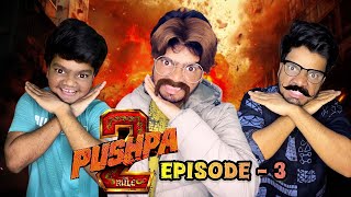 Pushpa - 2 🔥 Episode - 3 😂 | Arun Karthick |