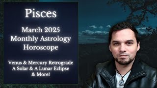 Pisces March 2025 Monthly Astrology Horoscope