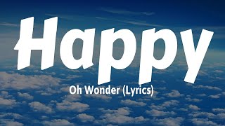 Oh Wonder - Happy (Lyrics)