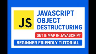 Lecture 18:JavaScript Object Destructuring and Javascript Set & Map Explained #javascript