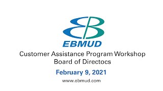 EBMUD Board Meetings | Customer Assistance Program Workshop | February 9, 2021