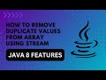 19 - How to remove duplicate values in array using Stream - Java for beginners | Javacharya
