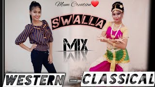 SWALLA🥰/ Western \u0026 Classical mix / Dance Cover /Mum Creation ❤