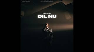 DIL NU (Slow + Reverb) AP DHILLON | SHINDA KAHLON