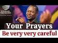 When your prayers create your problems || Prophet Emmanuel Makandiwa