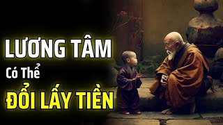 LƯƠNG TÂM LÀ THỨ CÓ THỂ ĐỔI LẤY TIỀN | THUẬT CỔ NHÂN