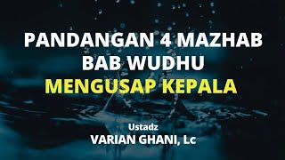 Pandangan 4 Mazhab Dalam Mengusap Kepala || Kitab Fiqh Praktis Syafi'i- Ustadz Varian Ghani, Lc